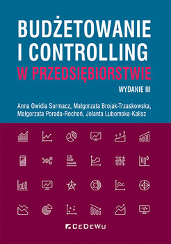 Budżetowanie i controlling w przedsiębiorstwie - Surmacz Anna Owidia, Brojak-Trzaskowska Małgorzata, Porada-Rochoń Małgorzata