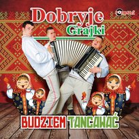 Budziem Tancawać Dobryje Grajki