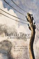 Buffalo Trace: A Threefold Vibration - Cappello Mary, Morrison James, Walton Jean