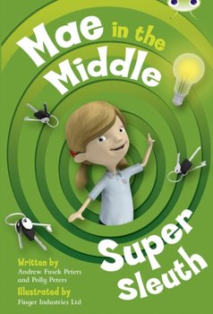 Bug Club Guided Fiction Year Two Lime B Mae in the Middle. Super Sleuth - Andrew Fusek Peters, Polly Peters