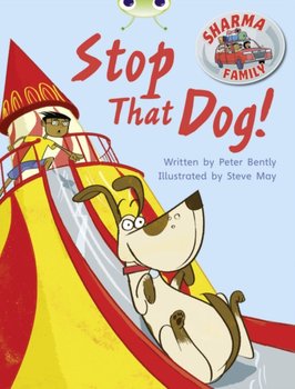 Bug Club Independent Fiction Year Two Purple A Sharma Family: Stop That Dog! - Bently Peter