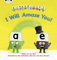 Bug Club Phonics Alphablocks Set 14 I Will Amaze You! Joe Elliot