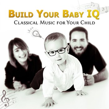 Build Your Baby IQ: Classical Music for Your Child, Correct Development, Smart & Brilliant Baby - Power String Band