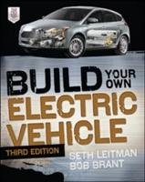 Build Your Own Electric Vehicle, Third Edition - Leitman Seth