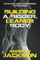 Building A Bigger, Leaner Body - Jackson Andrew | Książka W Empik