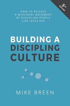 Building a Discipling Culture, 3rd Edition - Breen Mike