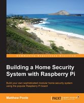 Building a Home Security System with Raspberry Pi - ebook epub Matthew Poole