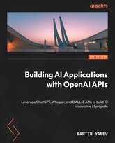 Building AI Applications with OpenAI APIs - ebook epub Martin Yanev