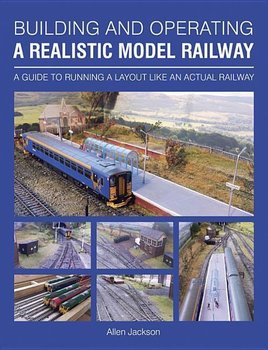 Building and Operating a Realistic Model Railway - Jackson Alan