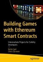 Building Games with Ethereum Smart Contracts - Iyer Kedar, Dannen Chris