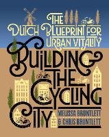 Building the Cycling City - Bruntlett Melissa, Bruntlett Chris