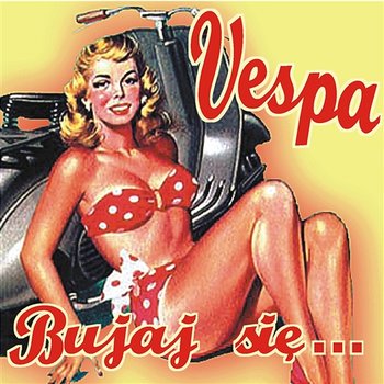 Bujaj Się... - Vespa