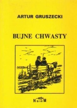 Bujne chwasty - Gruszecki Artur