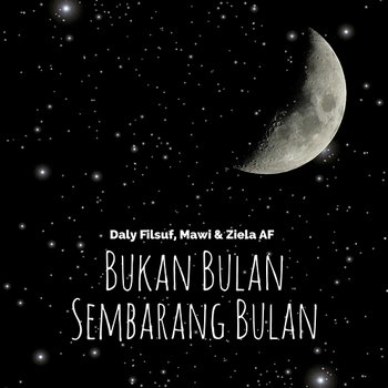 Bukan Bulan Sembarang Bulan - Daly Filsuf, Mawi, Ziela AF