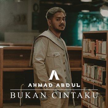 Bukan Cintaku - Ahmad Abdul