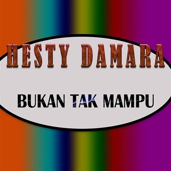 Bukan Tak Mampu - Hesty Damara