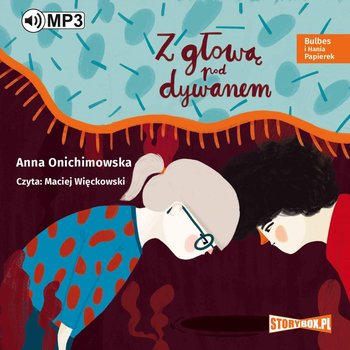 Bulbes i Hania Papierek. Z głową pod dywanem - Onichimowska Anna