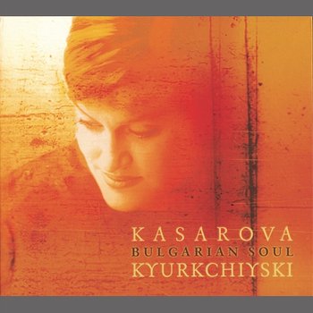 Bulgarian Soul - Vesselina Kasarova