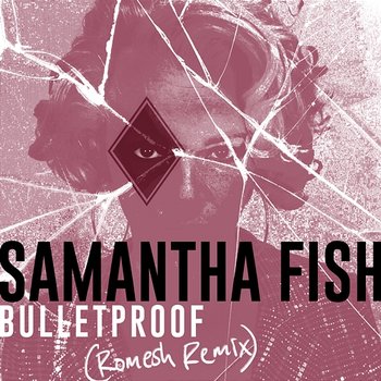 Bulletproof - Samantha Fish