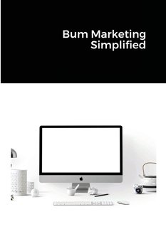 Bum Marketing Simplified - Stephens Jim