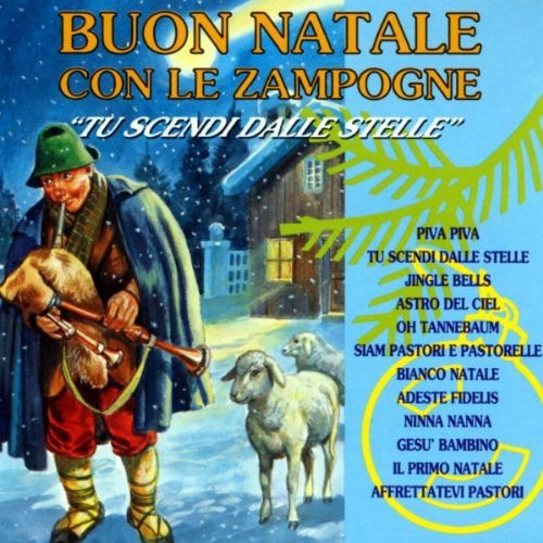 Canzoncine Di Natale Tu Scendi Dalle Stelle Buon Natale Con Le Zampogne - Tu Scendi Dalle Stelle - Various Artists