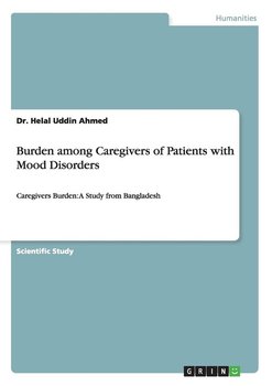Burden among Caregivers of Patients with Mood Disorders - Ahmed Dr. Helal Uddin