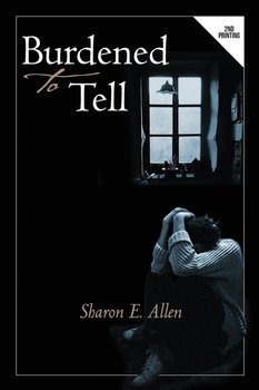 Burdened to Tell - Allen Sharon E.