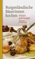 Burgenländische Bäuerinnen kochen - Koch Irene, Hackl Manuela