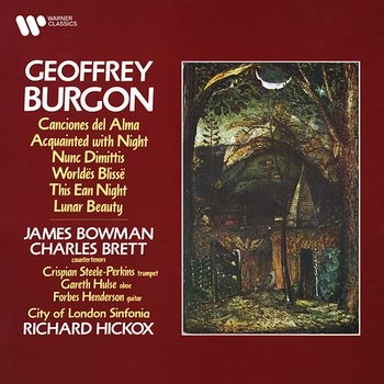 Burgon: Canciones del alma, Acquainted with Night, Nunc dimittis, Worldës Blissë, This Ean Night & Lunar Beauty - James Bowman, Charles Brett, City of London Sinfonia & Richard Hickox