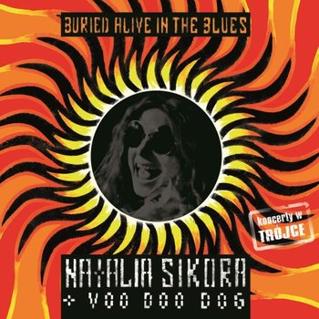 Buried Alive In the Blues (Live) - Sikora Natalia
