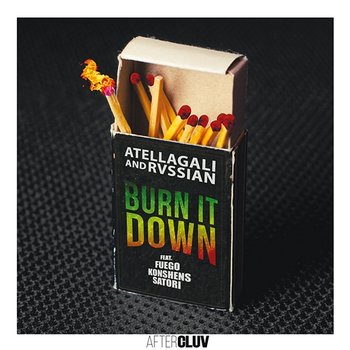 Burn It Down - AtellaGali, Rvssian feat. Fuego, Konshens, Satori