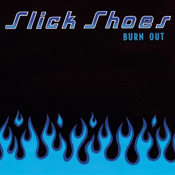 Burn Out - Slick Shoes