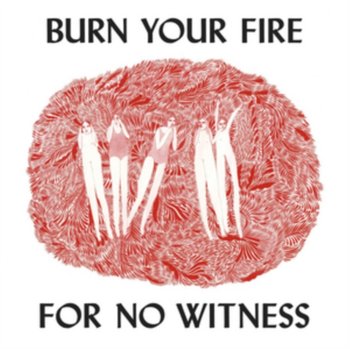 Burn Your Fire For No Witness - Olsen Angel