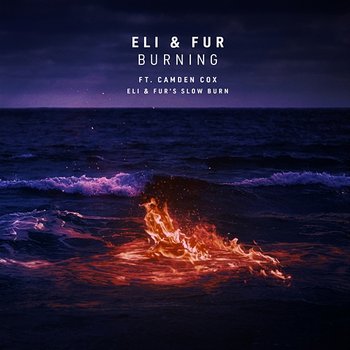 Burning - Eli & Fur feat. Camden Cox