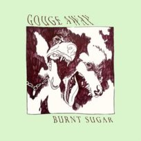 Burnt Sugar Gouge Away
