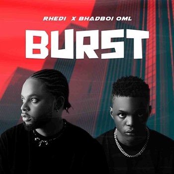 Burst - Rhedi & Bhadboi OML