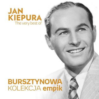 Bursztynowa kolekcja empik: The Very Best Of Jan Kiepura - Kiepura Jan