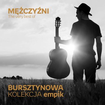 Bursztynowa Kolekcja Empik: The Very Best Of Mężczyźni - Silski Maciej, Andrzejczak Felicjan, Fleszar Gabriel, Wodecki Zbigniew, Krawczyk Krzysztof