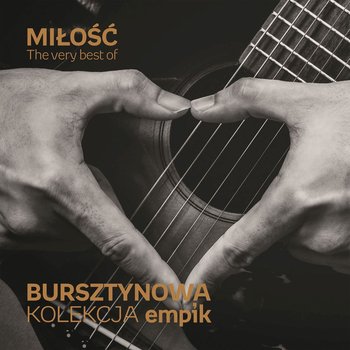 Bursztynowa kolekcja empik: The Very Best Of Miłość - Various Artists