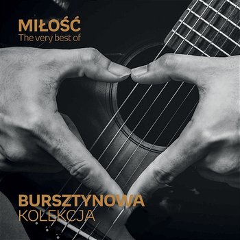 Bursztynowa Kolekcja - The Very Best of Miłość - Various Artists