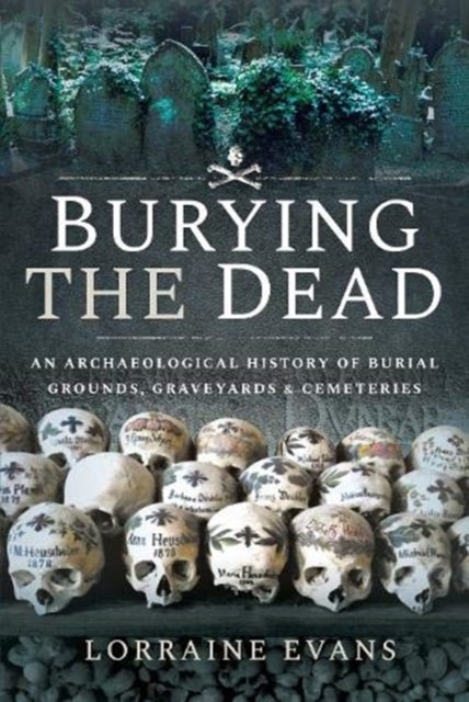 burying-the-dead-an-archaeological-history-of-burial-grounds