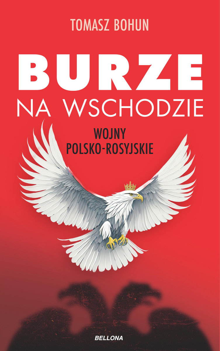 Burze Na Wschodzie. Wojny Polsko-rosyjskie Od XV Do XX Wieku - Bohun ...