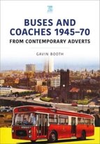 Buses and Coaches 1945-70: From Contemporary Adverts Gavin Booth