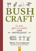 Bushcraft. Co jeść, gdzie to znaleźć i jak przyrządzić? - Canterbury Dave