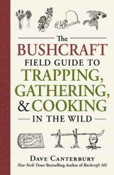 Bushcraft Field Guide to Trapping, Gathering, and Cooking in - Canterbury Dave