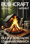 Bushcraft od A do Z. Bushcraft dla początkujących i zaawansowanych - ebook epub - Emil Rozum