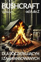 Bushcraft od A do Z. Bushcraft dla początkujących i zaawansowanych - ebook epub