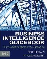 Business Intelligence Guidebook - Sherman Rick