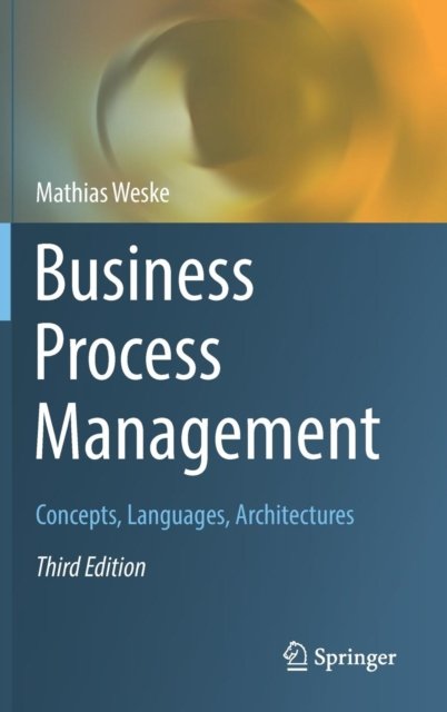 Business Process Management. Concepts, Languages, Architectures ...