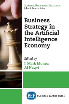 Business Strategy in the Artificial Intelligence Economy - Munoz J. Mark